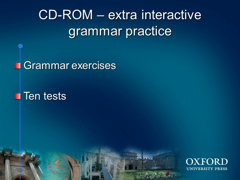 CD-ROM – extra interactive grammar practice  Grammar exercises  Ten tests